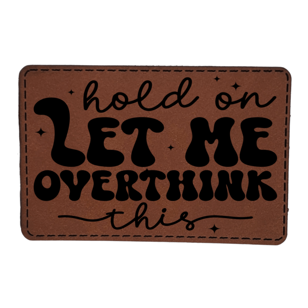 Hold On Let Me Overthink This - Patch -