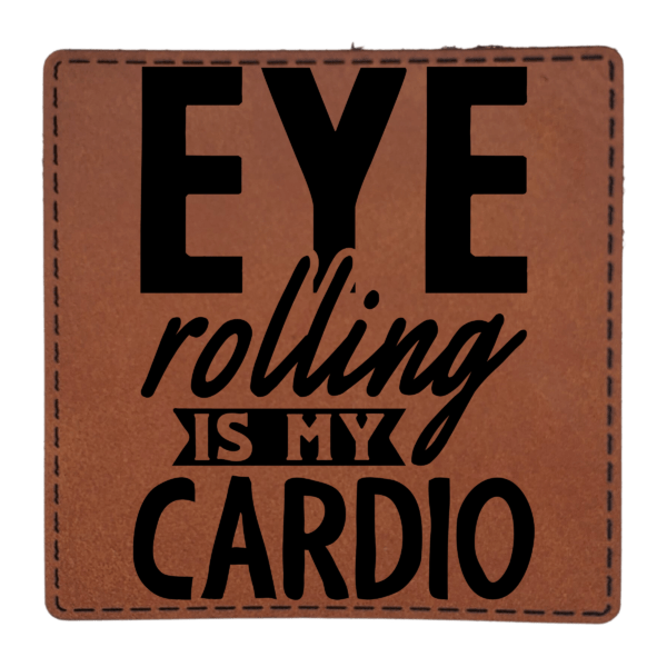 Eye Rolling Is My Cardio - Patch -