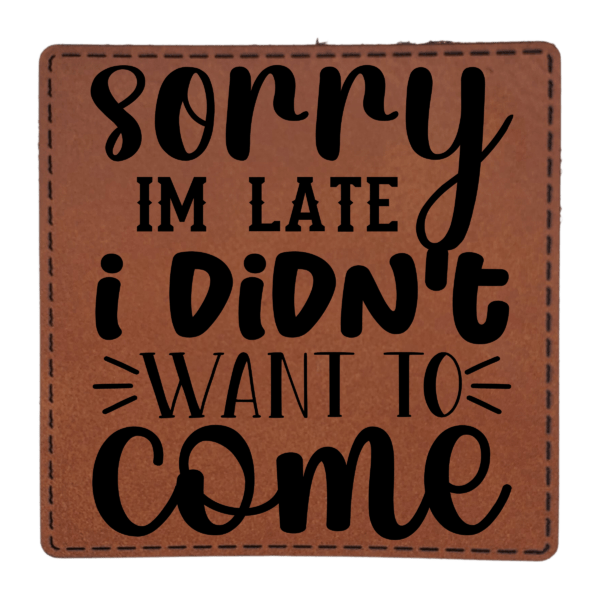 Sorry I'm Late I Didn't Want To Come - Patch -