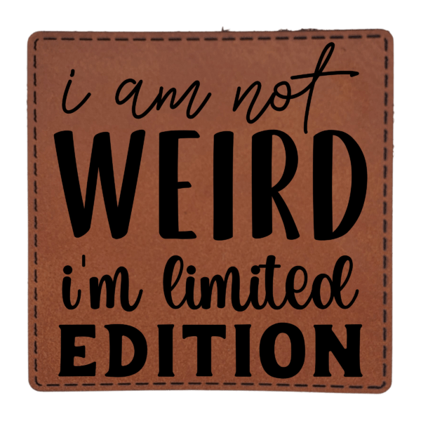 I Am Not Weird I'm Limited Edition - Patch -