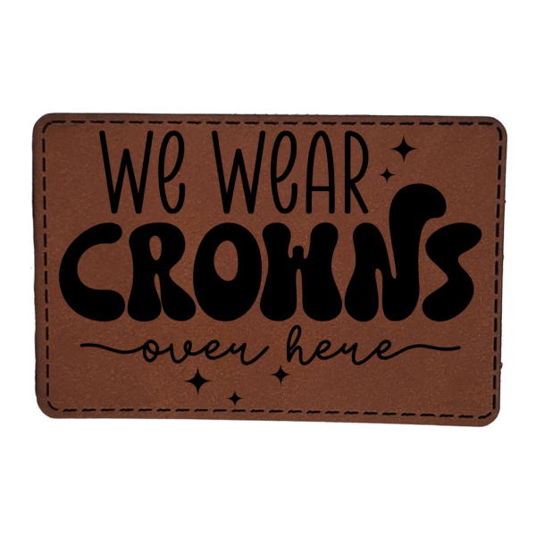 We Wear Crowns Over Here - Patch -