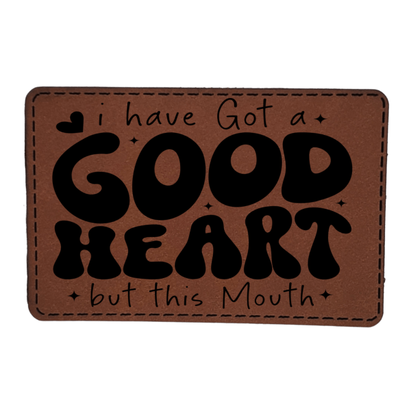 I Have Got A Good Heart But This Mouth - Patch -